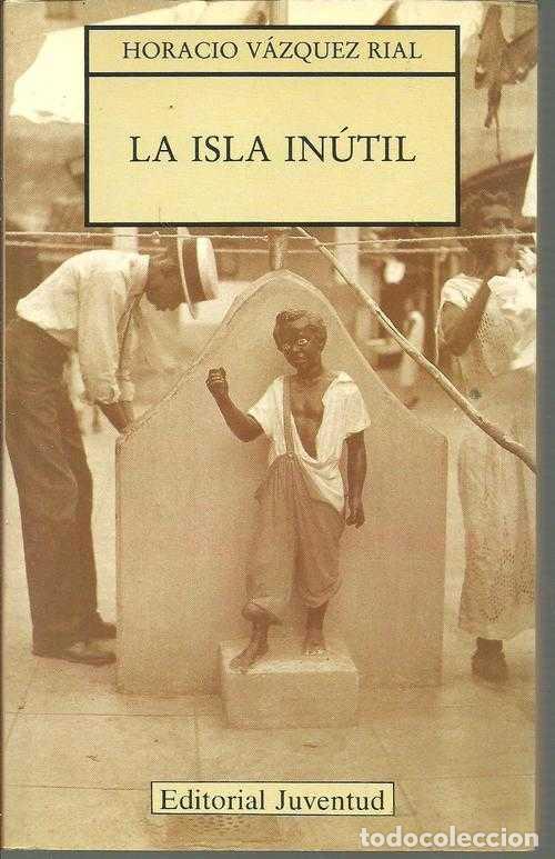 Libros: LA ISLA INUTIL - HORACIO VAZQUEZ RIAL - Foto 1