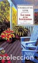Libros: LA CASA DE LAS HERMANAS - CHARLOTTE LINK - Foto 1