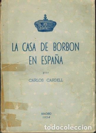Libros: LA CASA DE BORBON EN ESPA&Ntilde;A - CARLOS CARDELL - Foto 1