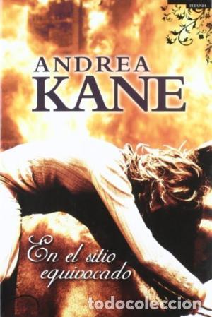 Libros: EN EL SITIO EQUIVOCADO - ANDREA KANE - Foto 1