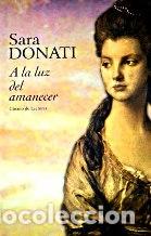 Libros: A LA LUZ DEL AMANECER - SARA DONATI - Foto 1