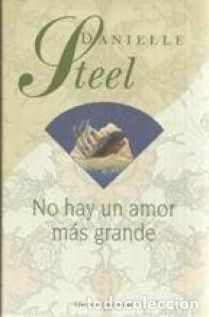 Libros: NO HAY AMOR MAS GRANDE - DANIELLE STEEL - Foto 1