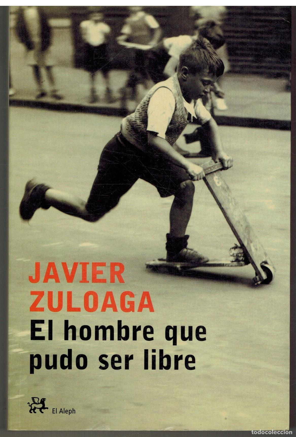 Libros: EL HOMBRE QUE PUDO SER LIBRE - JAVIER ZULOAGA - Foto 1