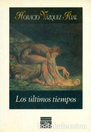 Libros: LOS ULTIMOS TIEMPOS - HORACIO VAZQUEZ RIAL - Foto 1