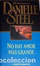 Libros: NO HAY AMOR MAS GRANDE - DANIELLE STEEL - Foto 1