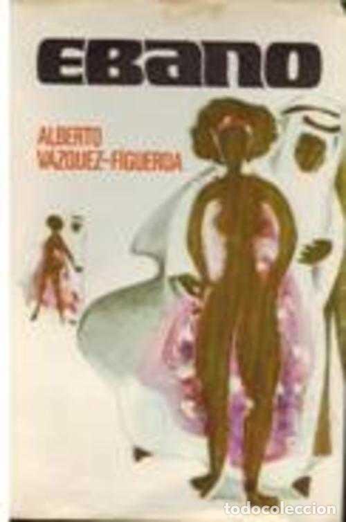 Libros: EBANO - ALBERTO VAZQUEZ-FIGUEROA - Foto 1