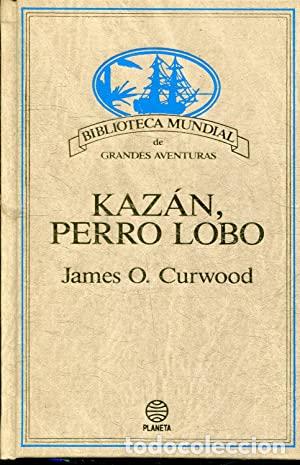 Libros: KAZ&Aacute;N, PERRO LOBO - JAMES OLIVER CURWOOD - Foto 1