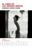 Libros: EL LIBRO DE LOS AMORES BREVES - ARMANDO SUAREZ COBIAN - Foto 1