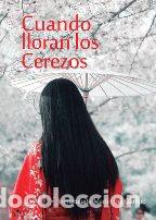 Libros: CUANDO LLORAN LOS CEREZOS - INMACULADA MARTIN DEL CAMPO - Foto 1