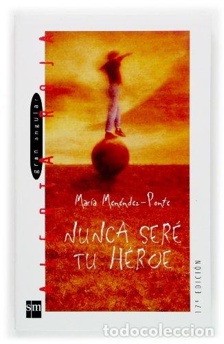 Libros: NUNCA SERE TU HEROE - MARIA MENENDEZ PONTE - Foto 1
