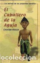 Libros: EL CABALLERO DE LA AGUJA - CRISTIAN BIOSCA - Foto 1