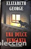 Libros: UNA DULCE VENGANZA - ELIZABETH GEORGE - Foto 1