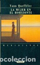 Libros: LA MUJER EN EL HORIZONTE - YANN QUEFFELEC - Foto 1