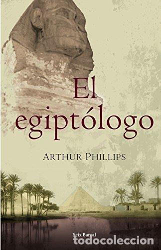 Libros: EL EGIPTOLOGO - ARTHUR PHILLIPS - Foto 1