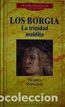 Libros: LOS BORGIA.LA TRINIDAD MALDITA - JACQUES ROBICHON - Foto 1