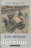 Libros: LOS AEREOS - LUIS MAGRINYA - Foto 1