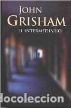 Libros: EL INTERMEDIARIO - JOHN GRISHAM - Foto 1