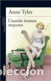 Libros: CUANDO ERAMOS MAYORES - ANNE TYLER - Foto 1