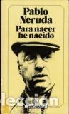 Libros: PARA NACER HE NACIDO - PABLO NERUDA - Foto 1