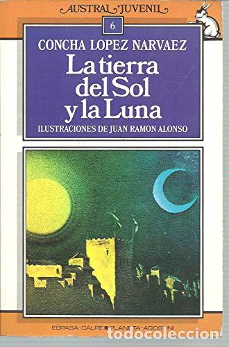 Libros: LA TIERRA DEL SOL Y LA LUNA - CONCHA LOPEZ NARVAEZ - Foto 1