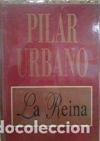 Libros: LA REINA - PILAR URBANO - Foto 1