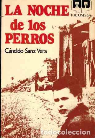 Libri di seconda mano: LA NOCHE DE LOS PERROS - CANDIDO SANZ VERA