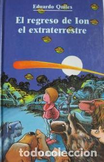 Libros: EL REGRESO DE ION EL EXTRATERRESTRE - EDUARDO QUILES - Foto 1