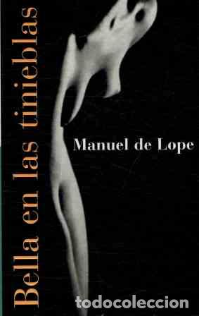Libros: BELLA EN LAS TINIEBLAS - MANUEL DE LOPE - Foto 1