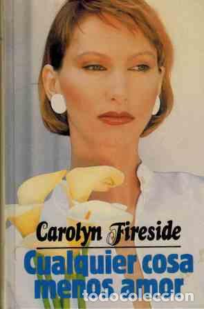 Libros: CUALQUIER COSA MENOS AMOR - CAROLYN FIRESIDE - Foto 1