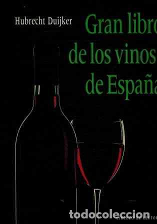 Libros: EL GRAN LIBRO DE LOS VINOS DE ESPA&Ntilde;A - HUBRECHT DUIJKER - Foto 1