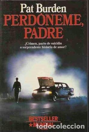 Libros: PERDONEME PADRE - PAT BURDEN - Foto 1