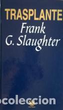 Libros: TRASPLANTE - FRANK G. SLAUGHTER - Foto 1