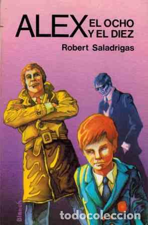 Libros: ALEX, EL OCHO Y EL DIEZ - ROBERT SALADRIGAS - Foto 1