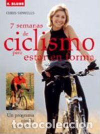 Libros: 7 SEMANAS DE CICLISMO PARA ESTAR EN FORMA - CHRIS SIDWELLS - Foto 1