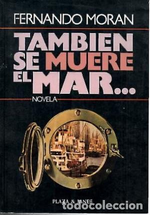 Libri di seconda mano: TAMBIEN SE MUERE EL MAR... - FERNANDO MORAN