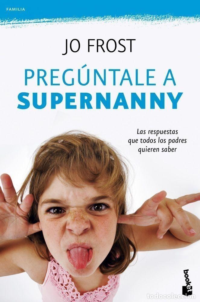 Libros: PREGUNTALE A SUPERNANNY - JO FROST - Foto 1