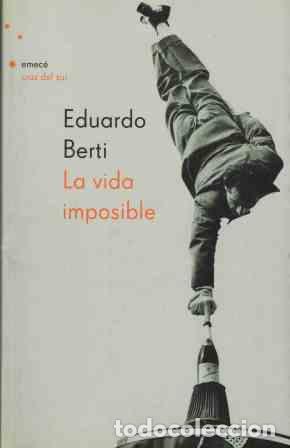 Libros: LA VIDA IMPOSIBLE - EDUARDO BERTI - Foto 1