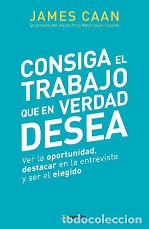 Libros: CONSIGA EL TRABAJO QUE EN VERDAD DESEA - JAMES CAAN - Foto 1