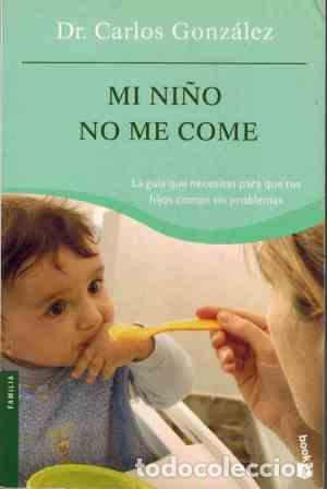Libros: MI NI&Ntilde;O NO ME COME - CARLOS GONZALEZ - Foto 1