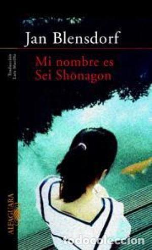 Libros: MI NOMBRE ES SEI SHONAGON - JAN BLENSDORF - Foto 1