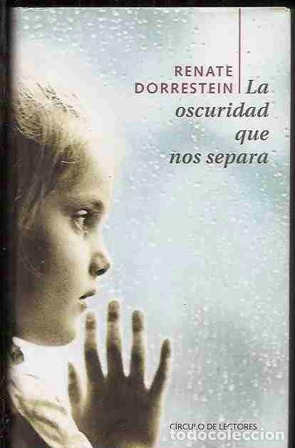 Libros: LA OSCURIDAD QUE NOS SEPARA - RENATE DORRESTEIN - Foto 1