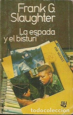 Libros: LA ESPADA Y EL BISTURI - FRANK G. SLAUGHTER - Foto 1