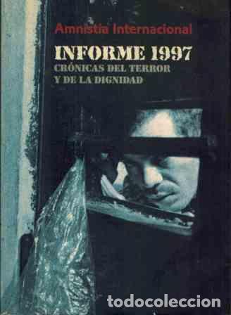 Libros: INFORME 1997. CRONICAS DEL TERROR Y DE LA DIGNIDAD - AMNISTIA INTERNACIONAL - Foto 1