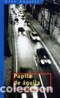 Libros: PUPILA DE AGUILA - ALFREDO G&Oacute;MEZ CERD&Aacute; - Foto 1