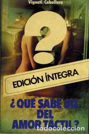 Libros: &iquest;QUE SABE USTED DEL AMOR TACTIL? - VIGNATI / CABALLERO - Foto 1