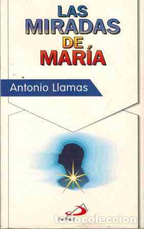 Libros: LAS MIRADAS DE MARIA - ANTONIO LLAMAS - Foto 1