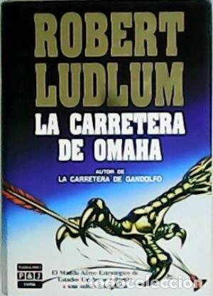 Libros: LA CARRETERA DE OMAHA - ROBERT LUDLUM - Foto 1