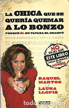 Libri di seconda mano: LA CHICA QUE SE QUERIA QUEMAR A LO BONZO PORQUE EL NO TAPABA EL CHAMPU - RAQUEL MARTOS / LAURA LLOPI