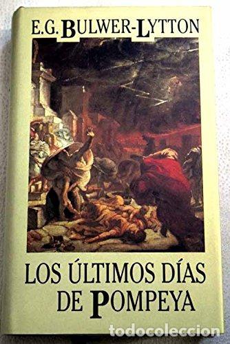 Libros: LOS &Uacute;LTIMOS D&Iacute;AS DE POMPEYA - E G BULWER LYTTON - Foto 1