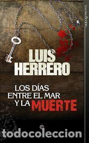 Libros: LOS D&Iacute;AS ENTRE EL MAR Y LA MUERTE - LUIS HERRERO - Foto 1